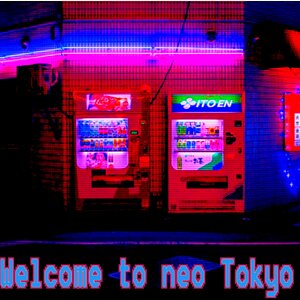 Welcome to neo tokyo